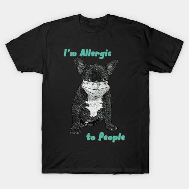 Im Allergic to People T-Shirt by HillySeonard